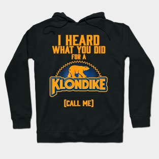 I Heard What You Did For A Klondike Hoodie